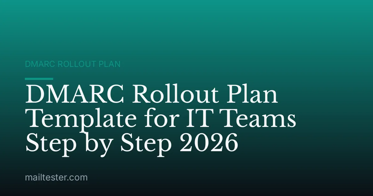 DMARC Rollout Plan Template for IT Teams Step by Step 2026