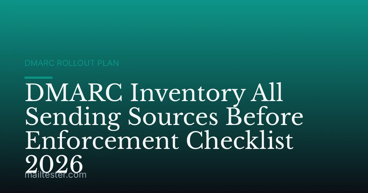 DMARC Inventory All Sending Sources Before Enforcement Checklist 2026