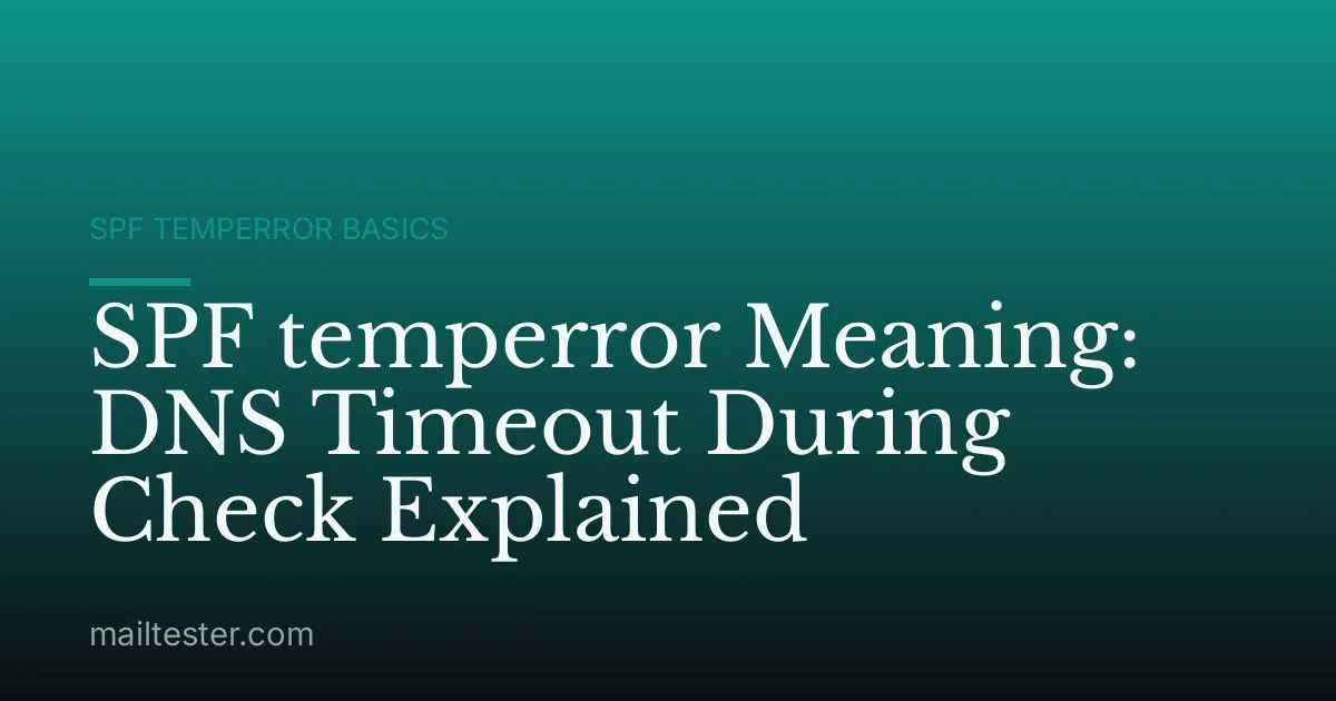 SPF temperror Meaning: DNS Timeout During Check Explained