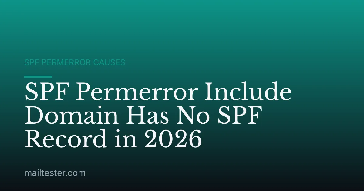 SPF Permerror Include Domain Has No SPF Record in 2026