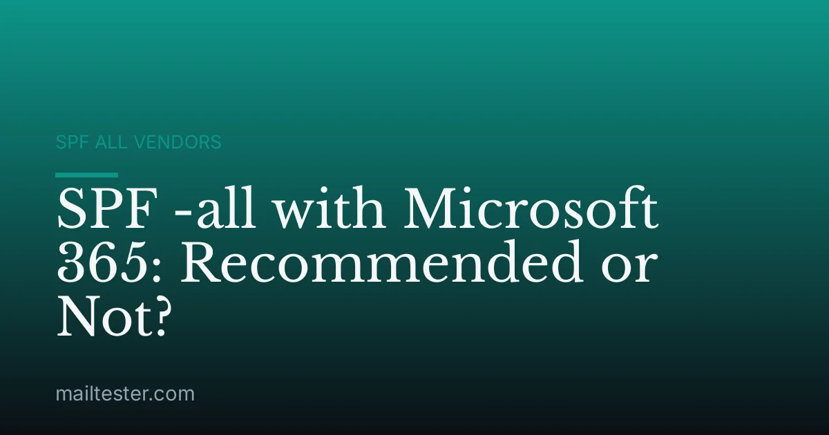 SPF -all with Microsoft 365: Recommended or Not?