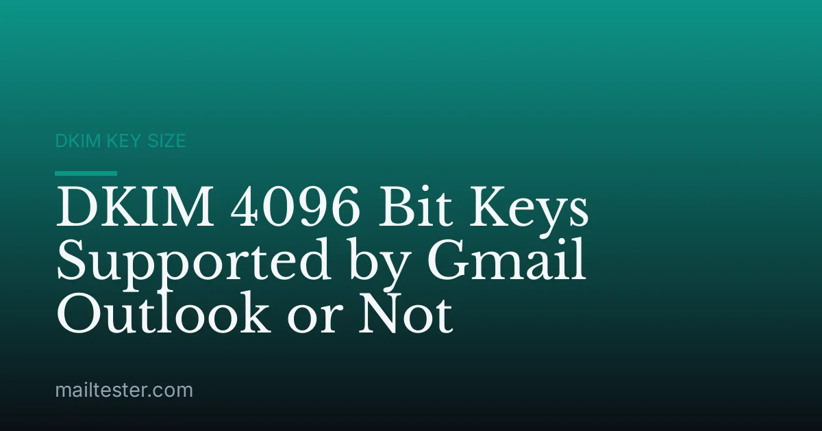 DKIM 4096 Bit Keys Supported by Gmail Outlook or Not