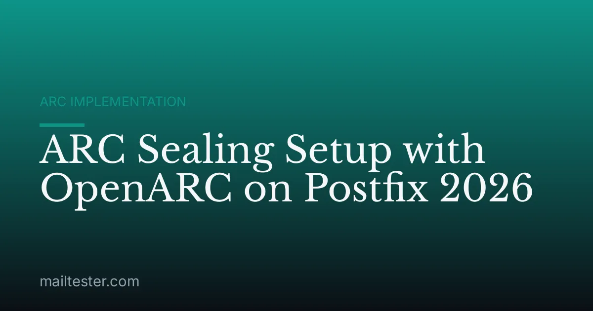 ARC Sealing Setup with OpenARC on Postfix 2026