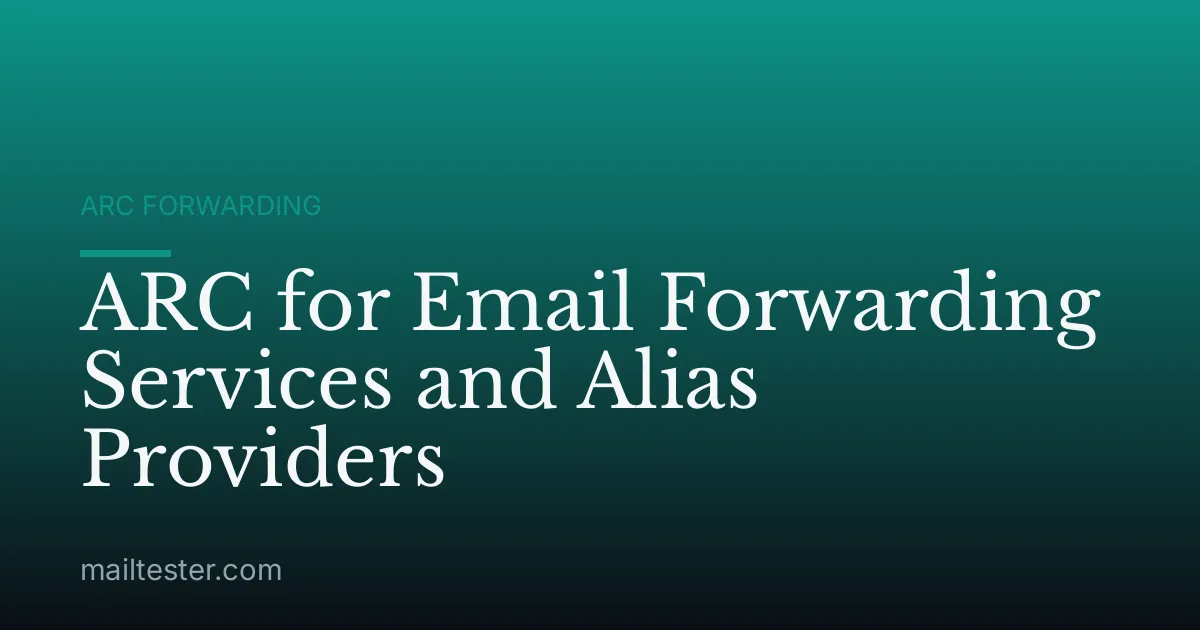 ARC for Email Forwarding Services and Alias Providers