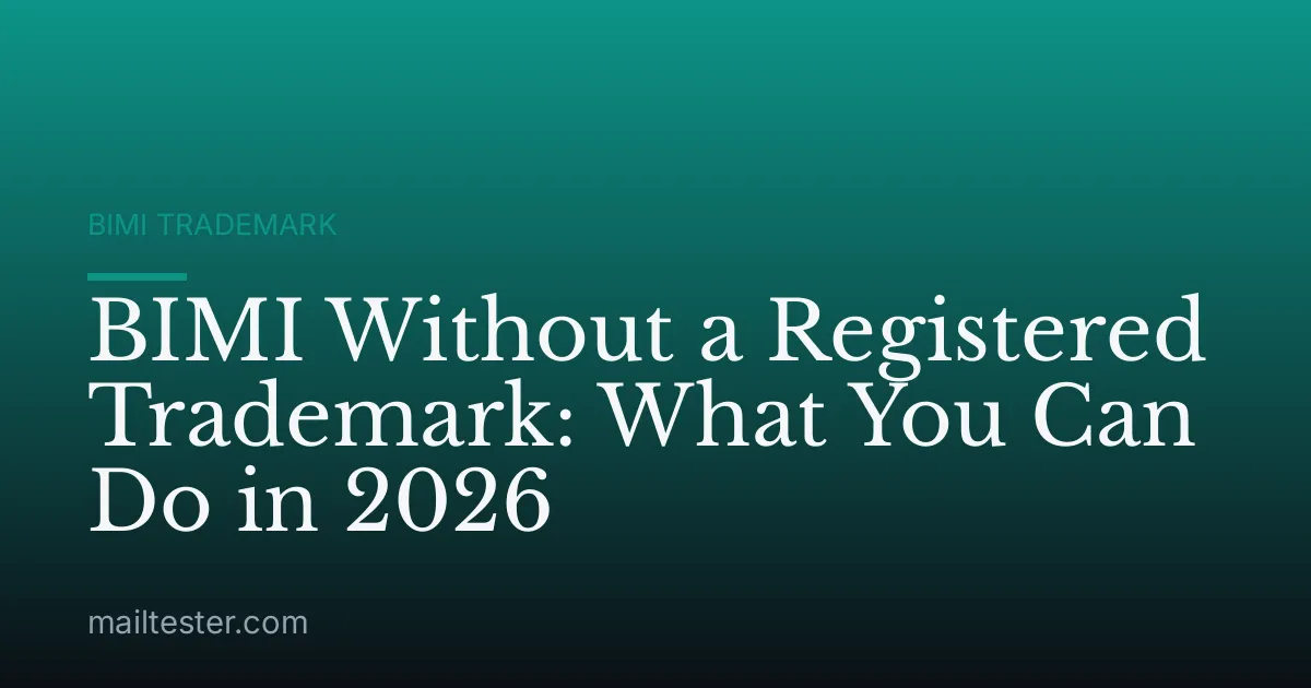 BIMI Without a Registered Trademark: What You Can Do in 2026