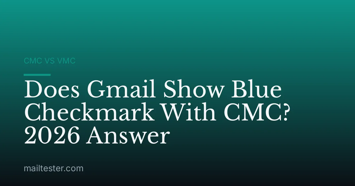 Does Gmail Show Blue Checkmark With CMC? 2026 Answer