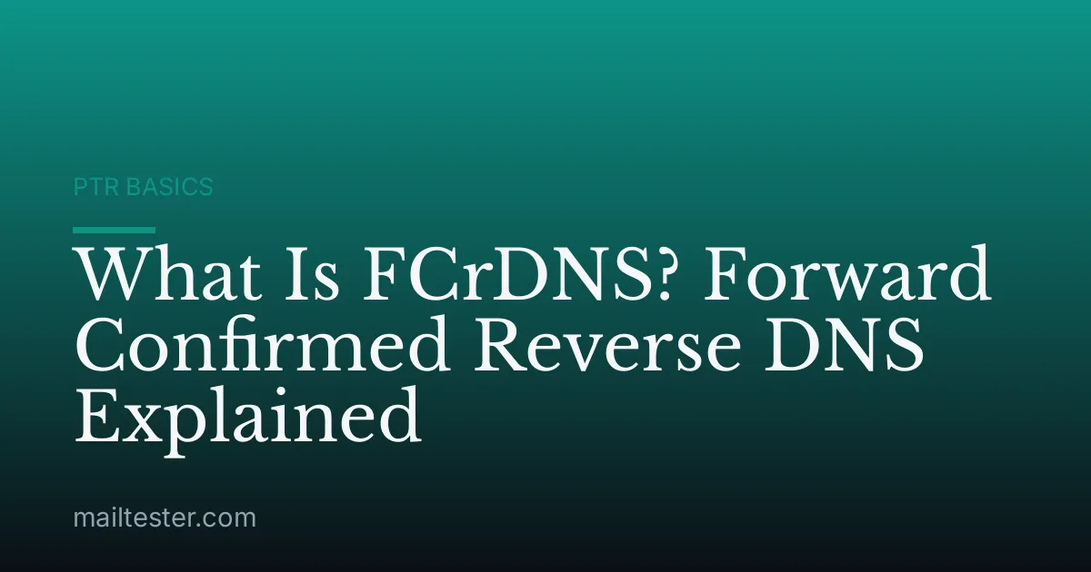 What Is FCrDNS? Forward Confirmed Reverse DNS Explained