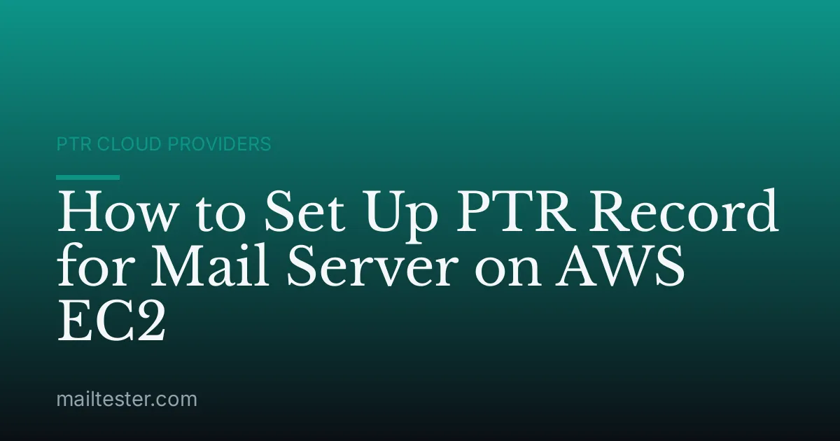 How to Set Up PTR Record for Mail Server on AWS EC2
