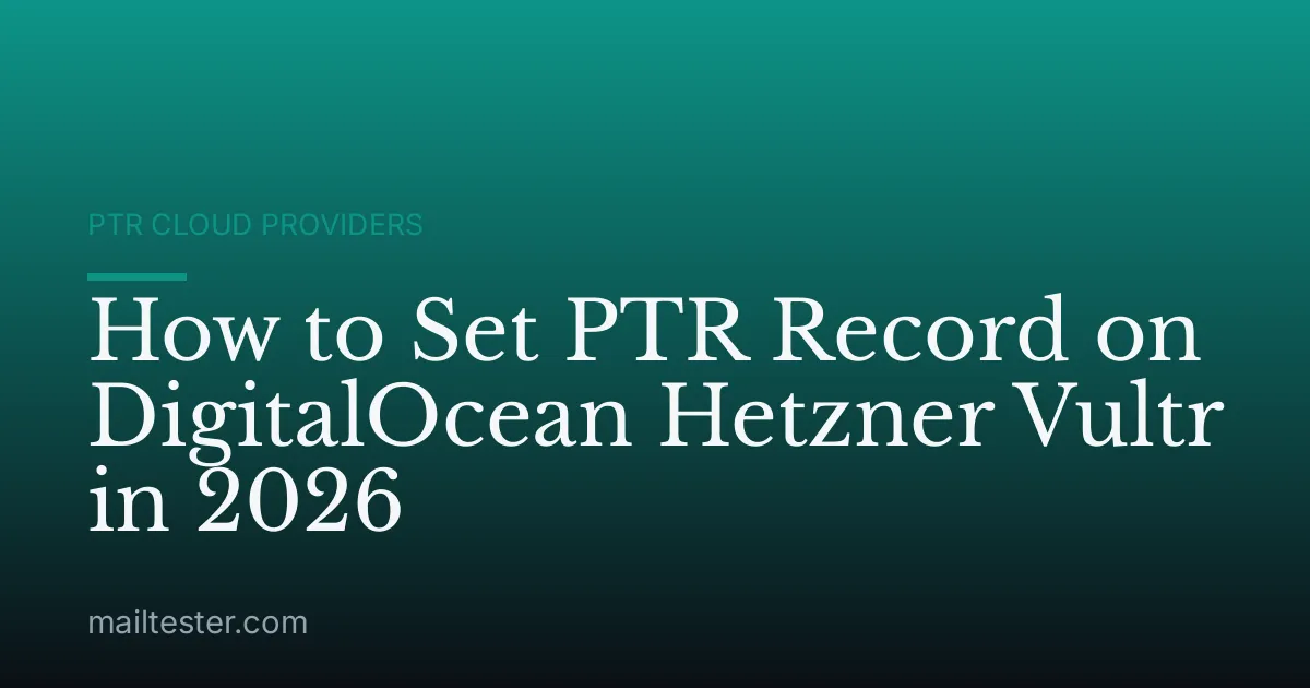 How to Set PTR Record on DigitalOcean Hetzner Vultr in 2026