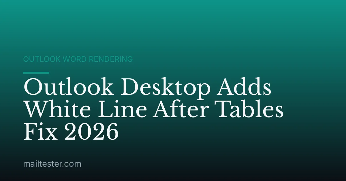 Outlook Desktop Adds White Line After Tables Fix 2026