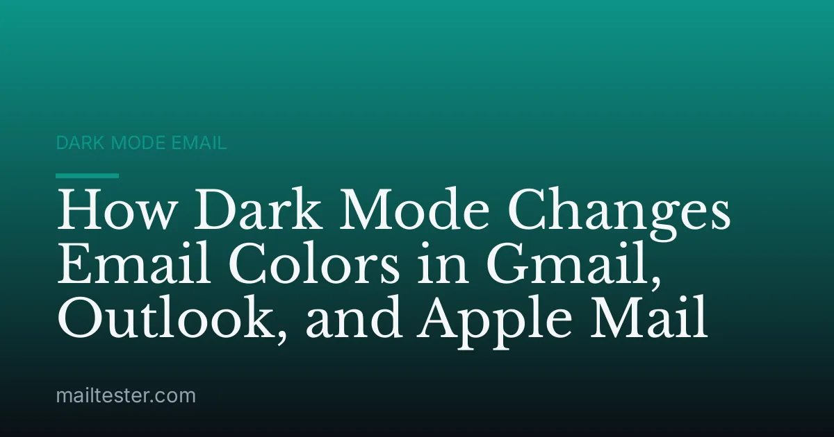 How Dark Mode Changes Email Colors in Gmail, Outlook, and Apple Mail