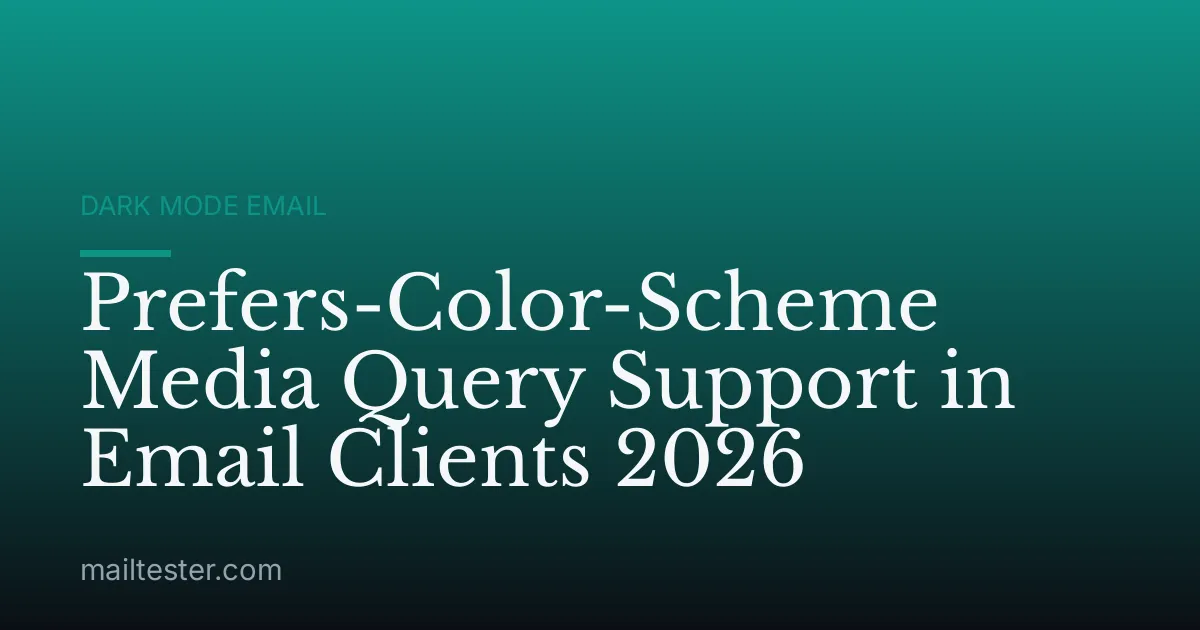 Prefers-Color-Scheme Media Query Support in Email Clients 2026
