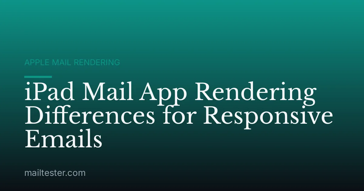 iPad Mail App Rendering Differences for Responsive Emails