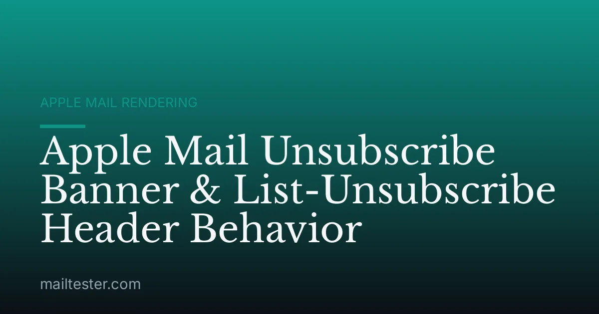 Apple Mail Unsubscribe Banner & List-Unsubscribe Header Behavior
