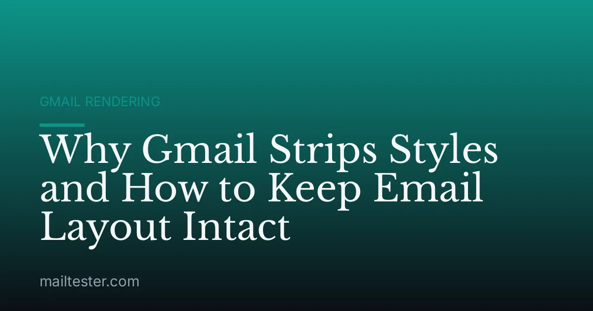 Why Gmail Strips Styles and How to Keep Email Layout Intact