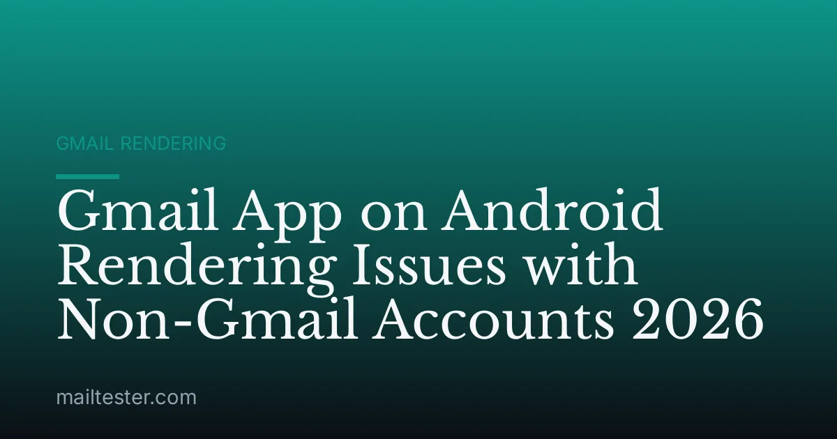 Gmail App on Android Rendering Issues with Non-Gmail Accounts 2026