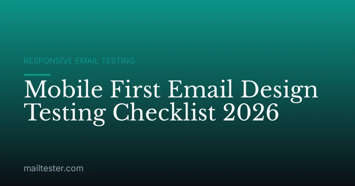 Mobile First Email Design Testing Checklist 2026