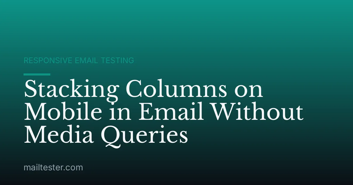 Stacking Columns on Mobile in Email Without Media Queries