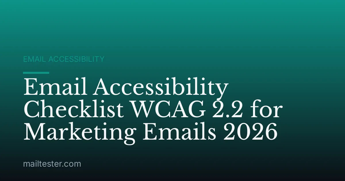 Email Accessibility Checklist WCAG 2.2 for Marketing Emails 2026