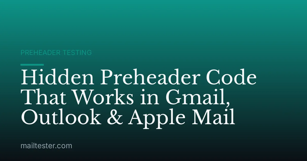 Hidden Preheader Code That Works in Gmail, Outlook & Apple Mail