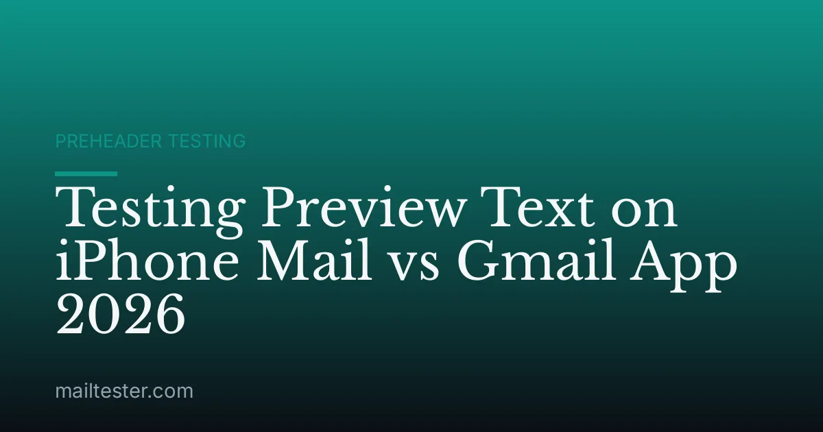 Testing Preview Text on iPhone Mail vs Gmail App 2026