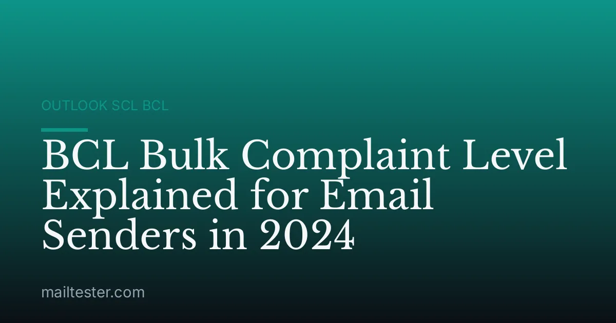 BCL Bulk Complaint Level Explained for Email Senders in 2024