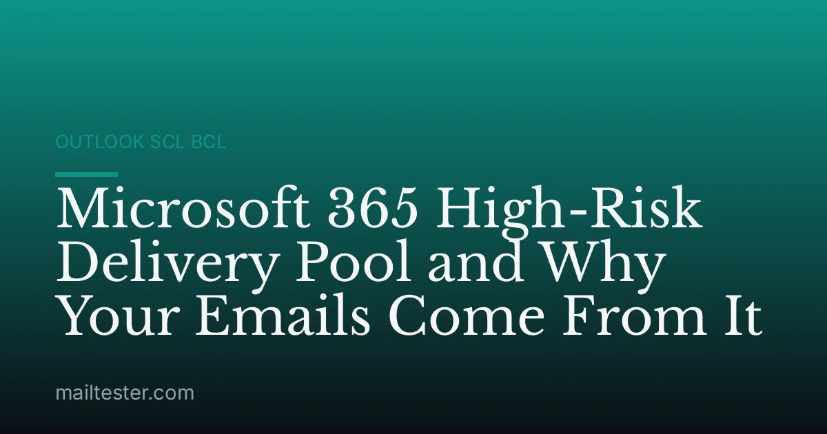 Microsoft 365 High-Risk Delivery Pool and Why Your Emails Come From It