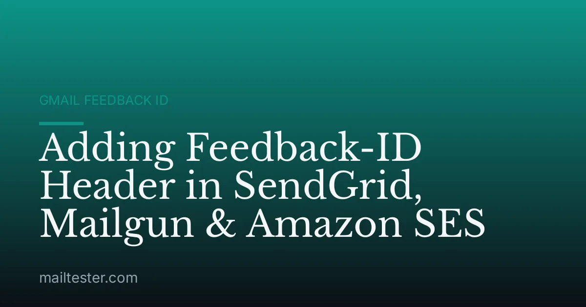 Adding Feedback-ID Header in SendGrid, Mailgun & Amazon SES