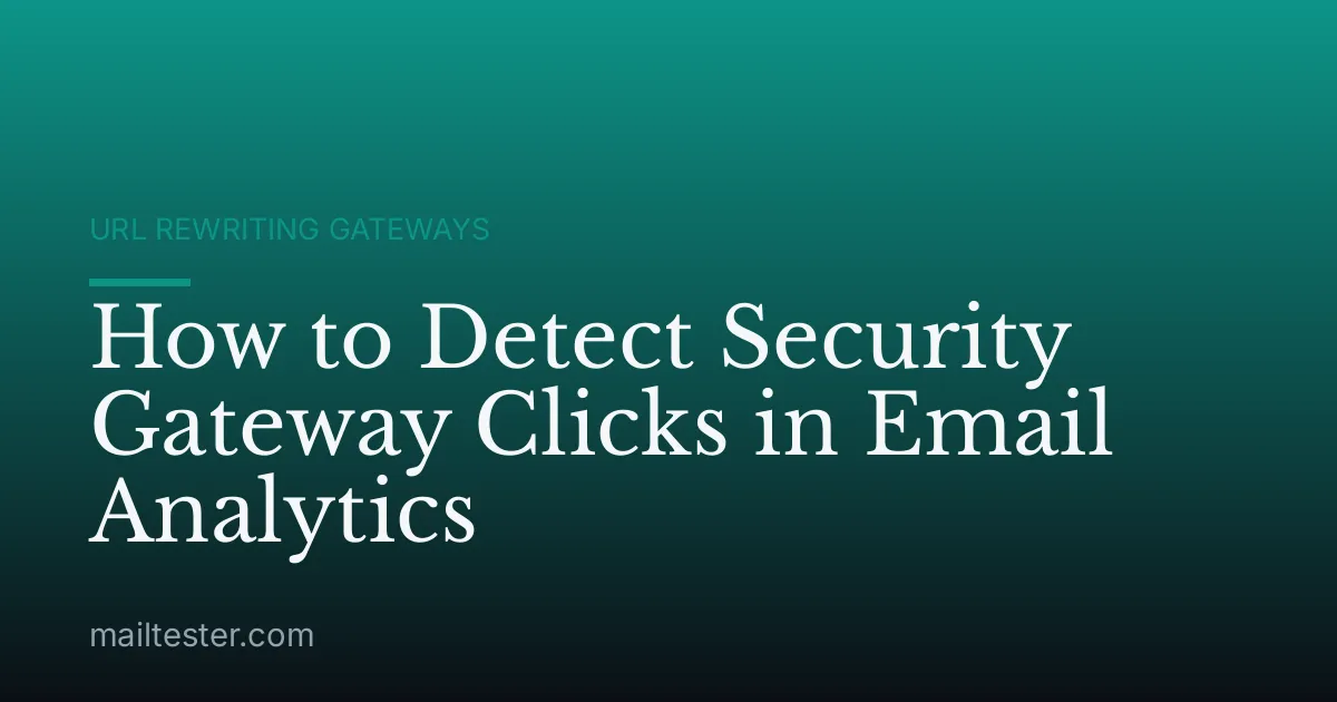 How to Detect Security Gateway Clicks in Email Analytics