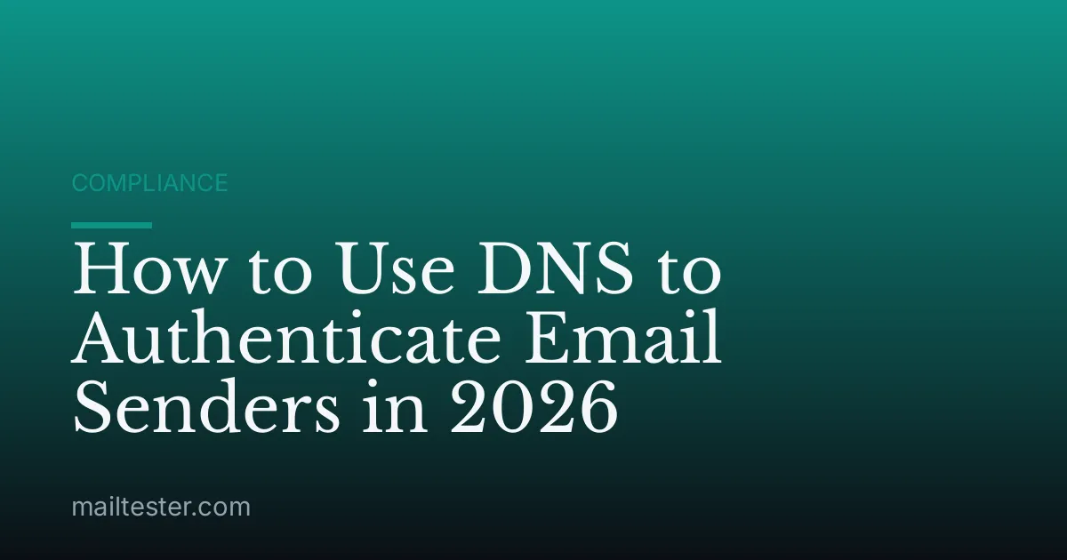 How to Use DNS to Authenticate Email Senders in 2026