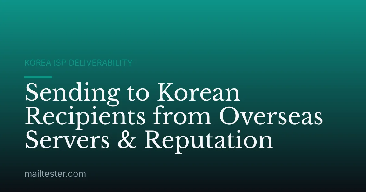 Sending to Korean Recipients from Overseas Servers & Reputation