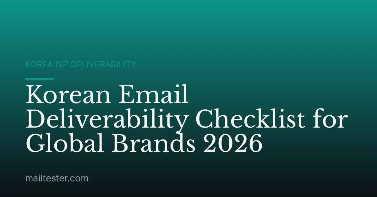 Korean Email Deliverability Checklist for Global Brands 2026