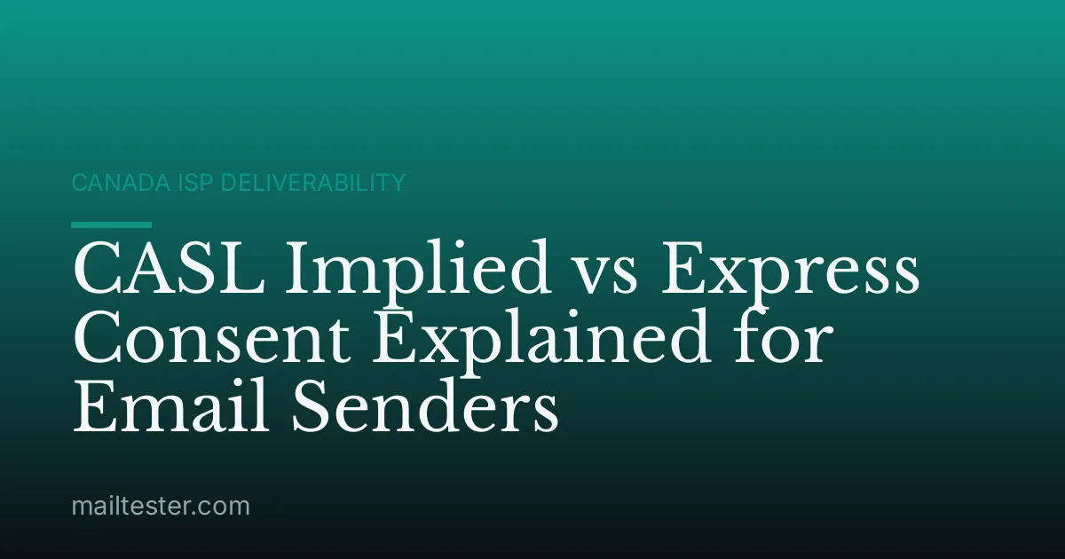 CASL Implied vs Express Consent Explained for Email Senders