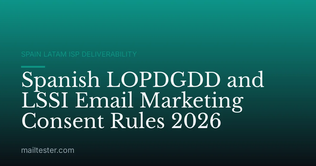 Spanish LOPDGDD and LSSI Email Marketing Consent Rules 2026