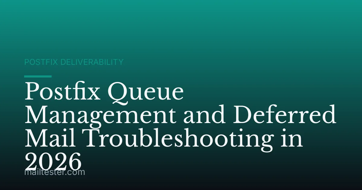 Postfix Queue Management and Deferred Mail Troubleshooting in 2026