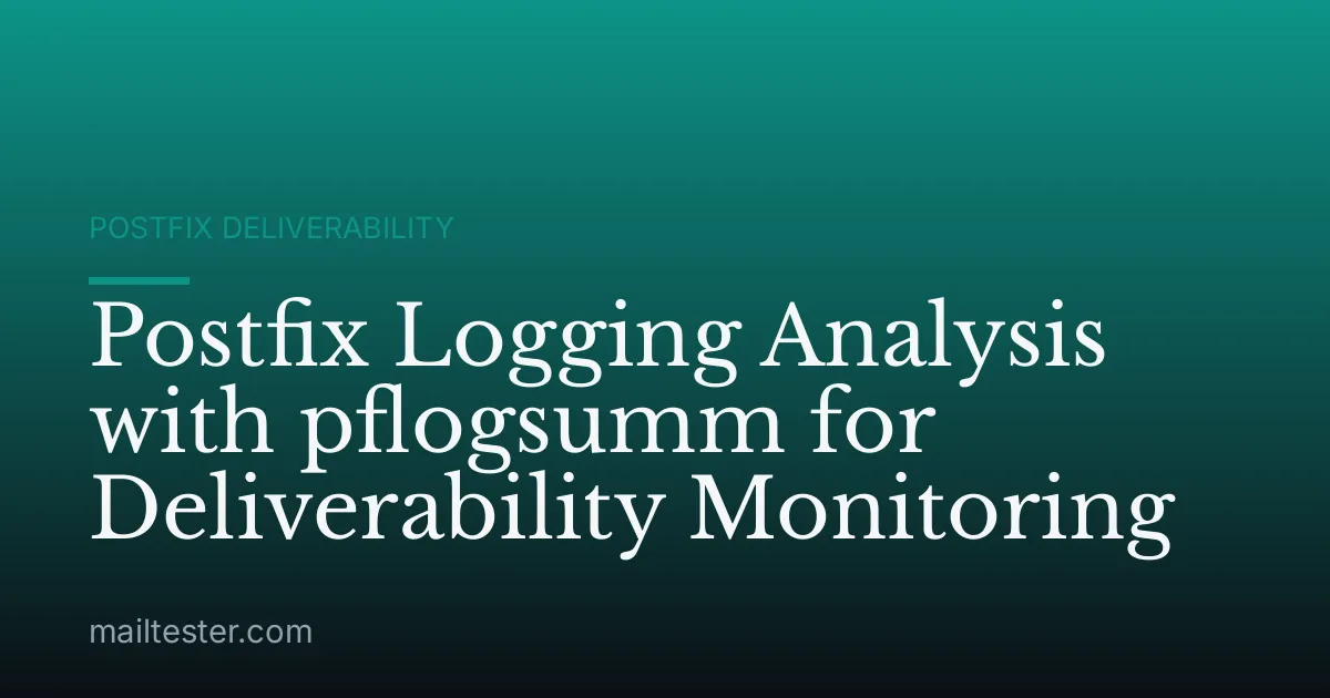 Postfix Logging Analysis with pflogsumm for Deliverability Monitoring
