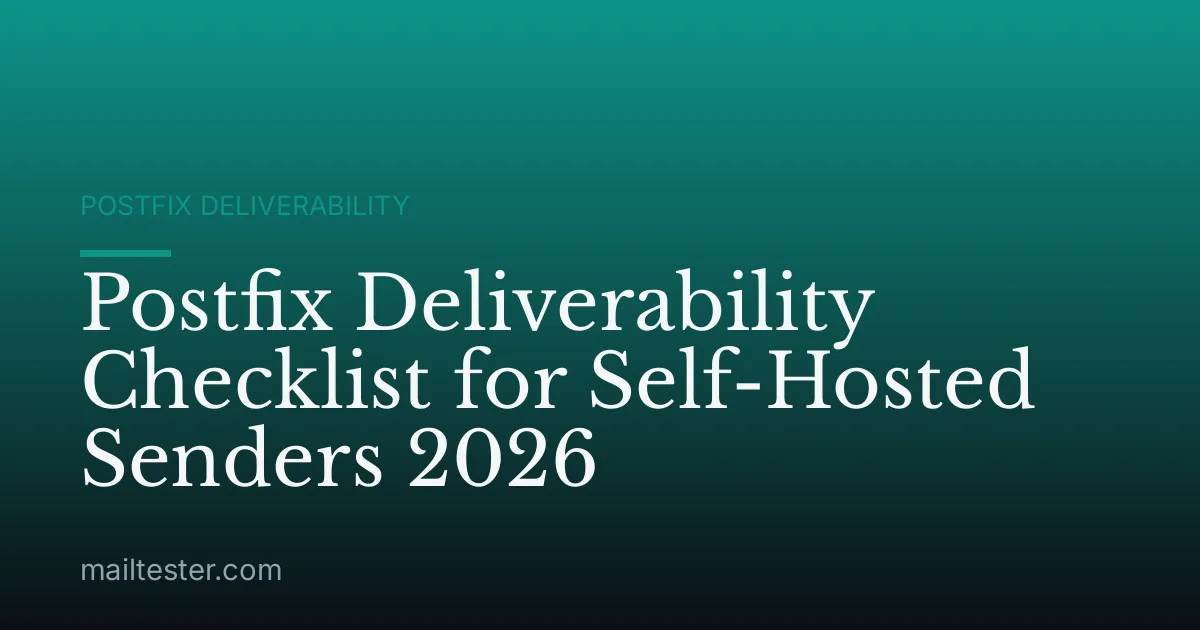 Postfix Deliverability Checklist for Self-Hosted Senders 2026
