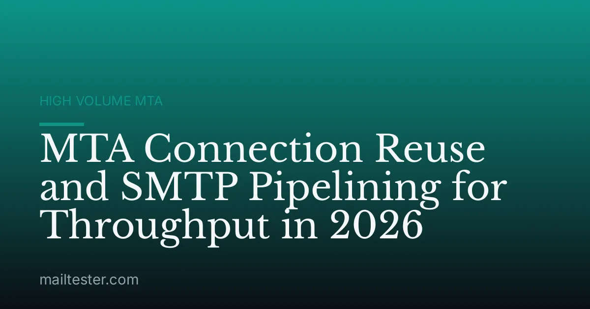 MTA Connection Reuse and SMTP Pipelining for Throughput in 2026