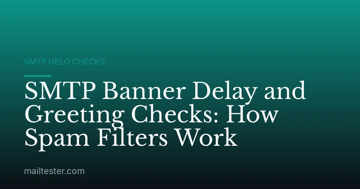 SMTP Banner Delay and Greeting Checks: How Spam Filters Work