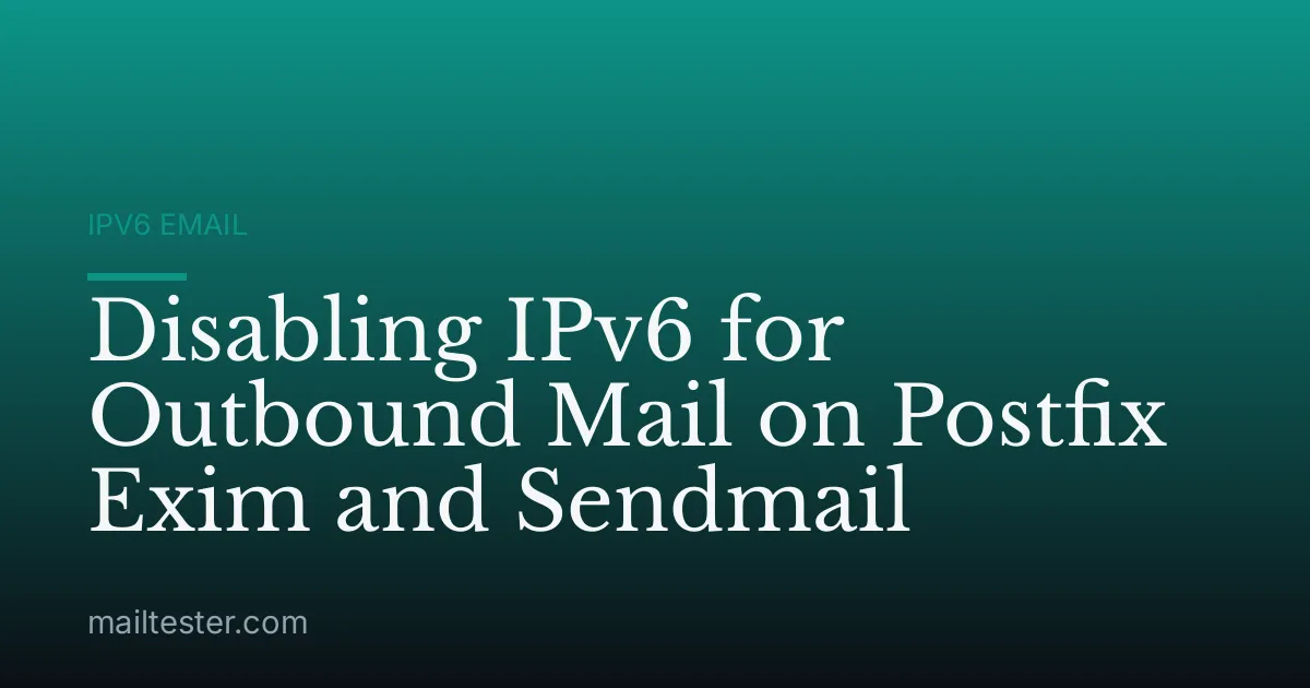 Disabling IPv6 for Outbound Mail on Postfix Exim and Sendmail