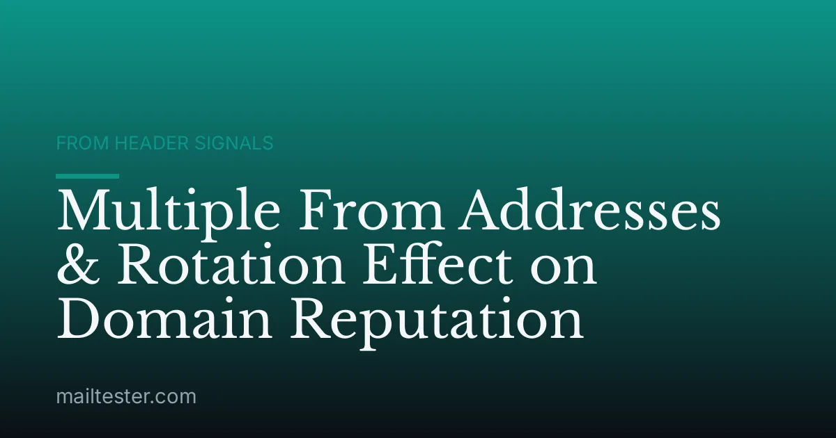 Multiple From Addresses & Rotation Effect on Domain Reputation