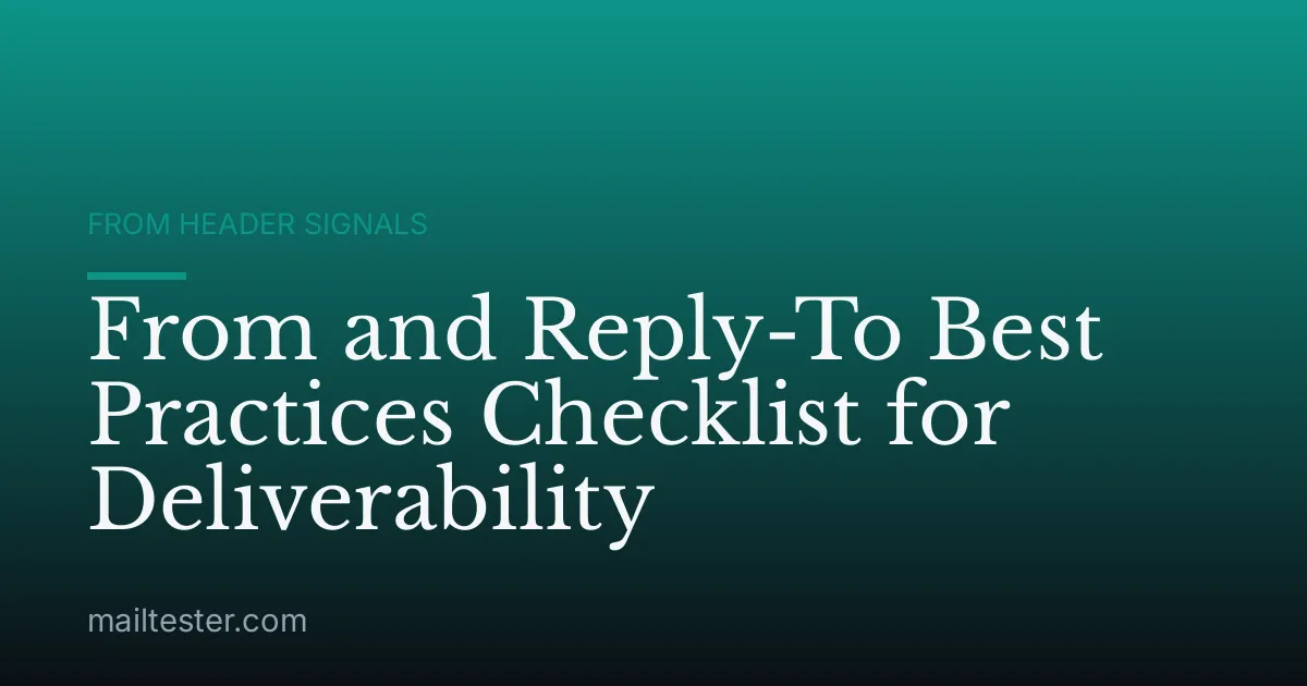 From and Reply-To Best Practices Checklist for Deliverability