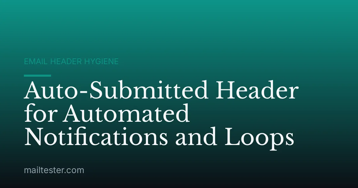 Auto-Submitted Header for Automated Notifications and Loops