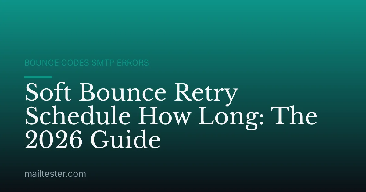 Soft Bounce Retry Schedule How Long: The 2026 Guide