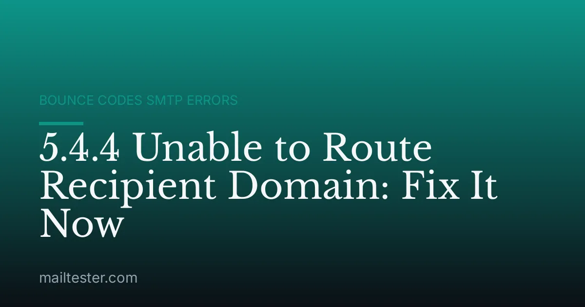 5.4.4 Unable to Route Recipient Domain: Fix It Now