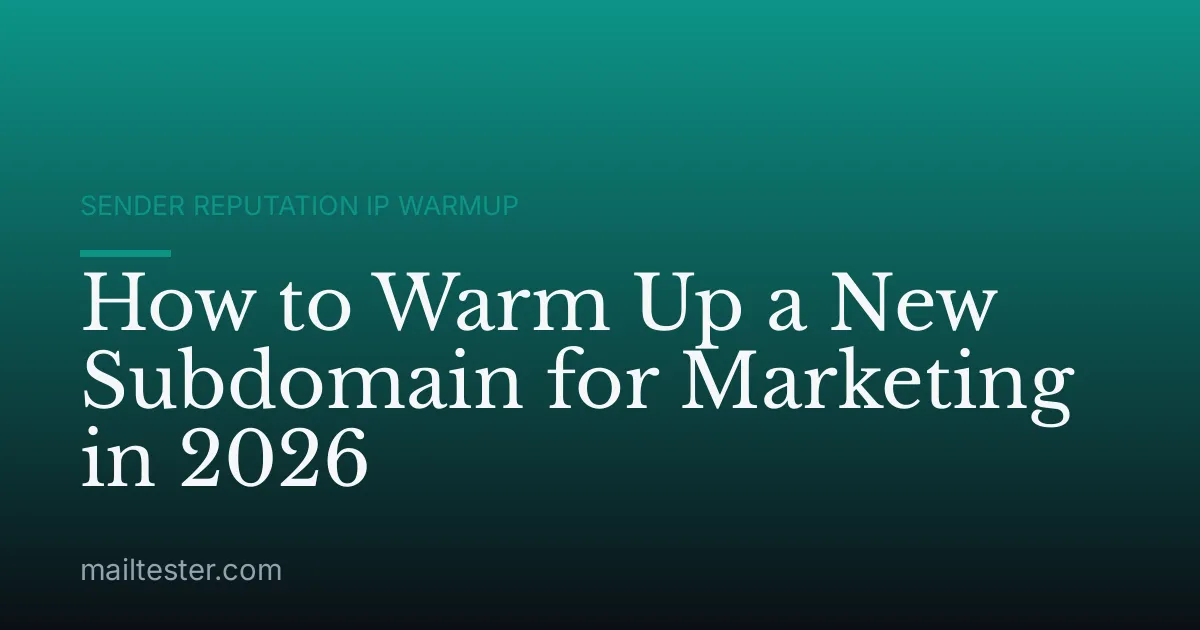 How to Warm Up a New Subdomain for Marketing in 2026