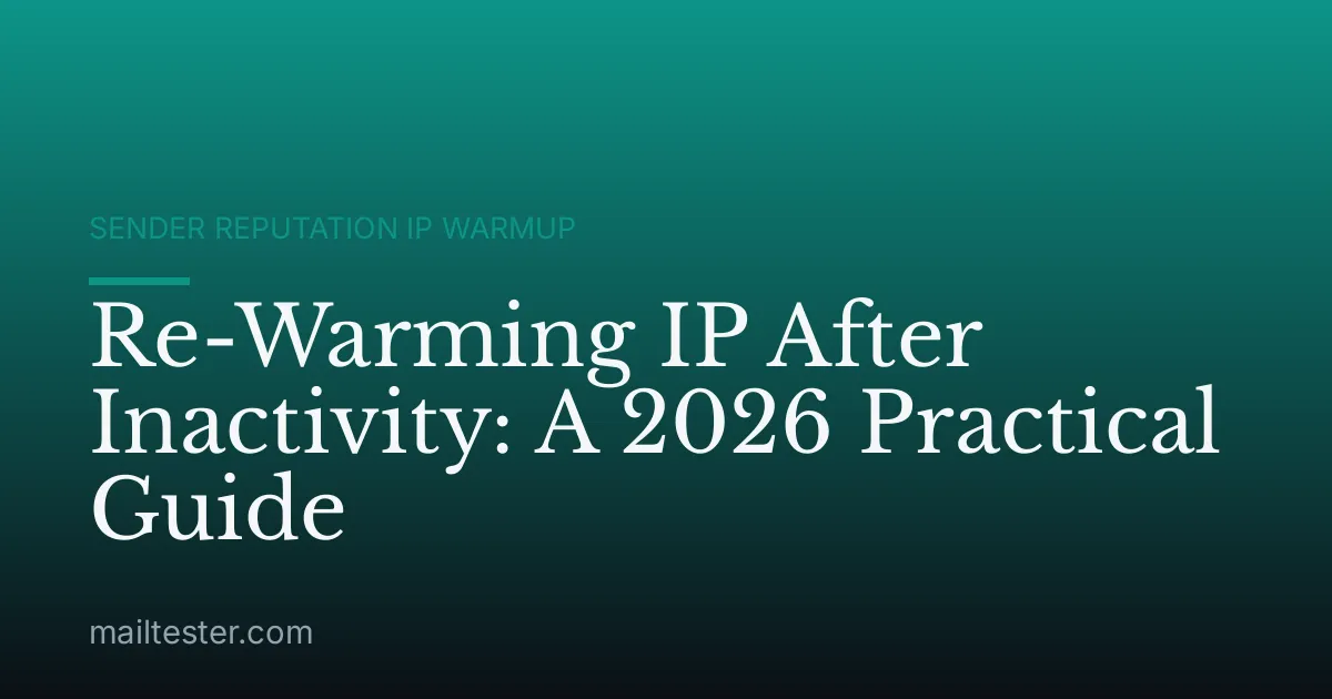 Re-Warming IP After Inactivity: A 2026 Practical Guide