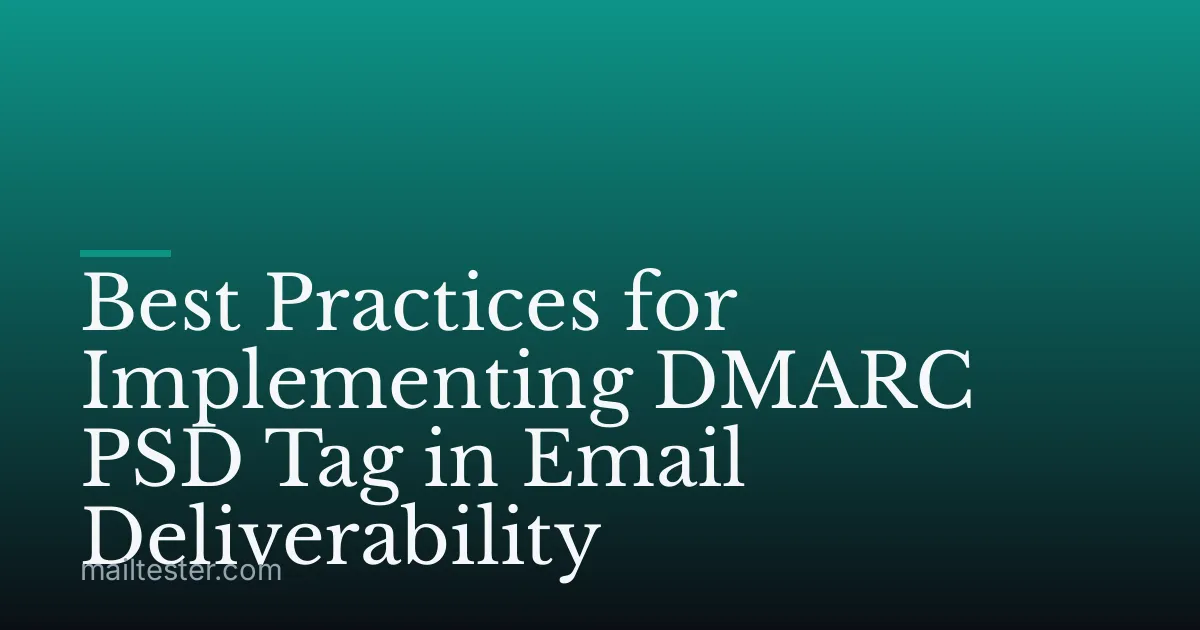 Best Practices for Implementing DMARC PSD Tag in Email Deliverability