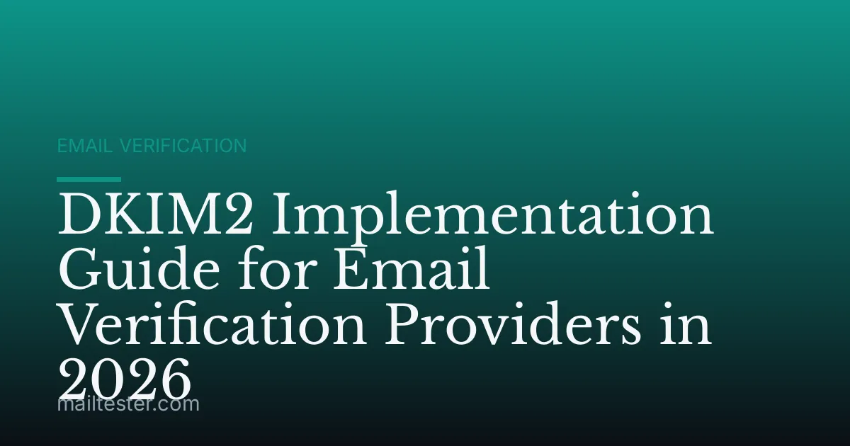 DKIM2 Implementation Guide for Email Verification Providers in 2026