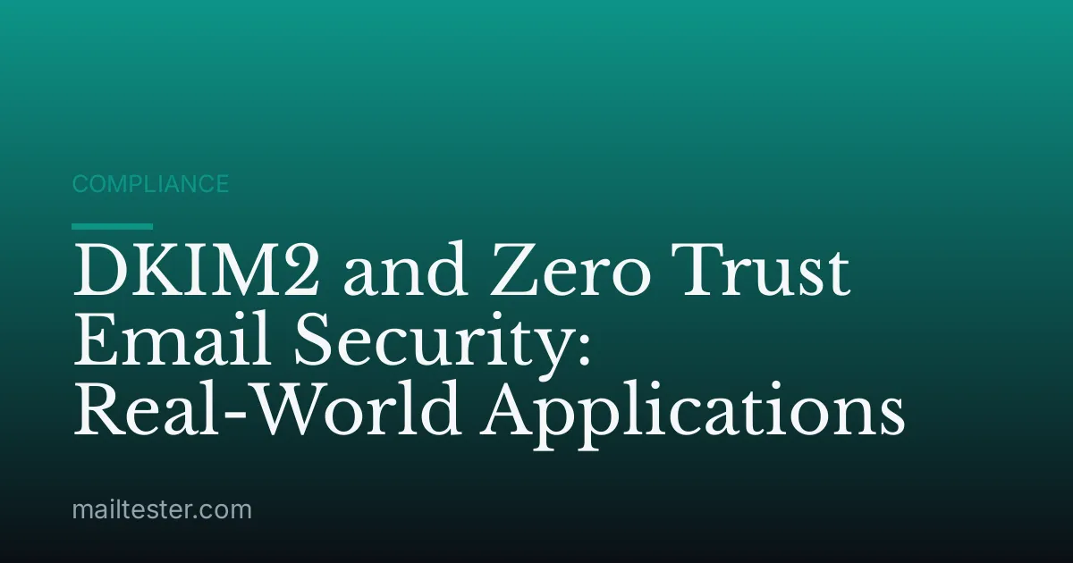 DKIM2 and Zero Trust Email Security: Real-World Applications